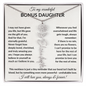Wonderful Bonus Daughter - Life gave me the gift of you