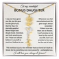 Wonderful Bonus Daughter - Life gave me the gift of you