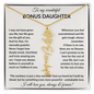 Wonderful Bonus Daughter - Life gave me the gift of you