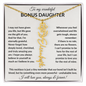 Wonderful Bonus Daughter - Life gave me the gift of you