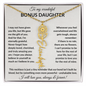 Wonderful Bonus Daughter - Life gave me the gift of you