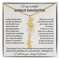 Wonderful Bonus Daughter - Life gave me the gift of you