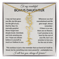 Wonderful Bonus Daughter - Life gave me the gift of you