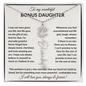 Wonderful Bonus Daughter - Life gave me the gift of you