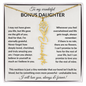 Wonderful Bonus Daughter - Life gave me the gift of you