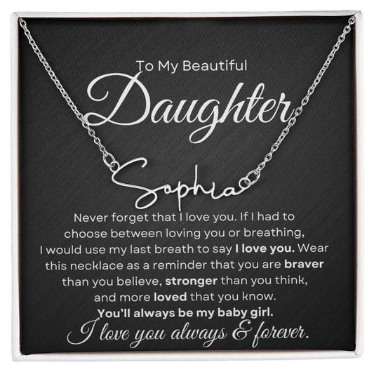 Daughter Signature Name Necklace - Never forget that I love you Polished Stainless Steel / Standard Box Jewelry Giftinum