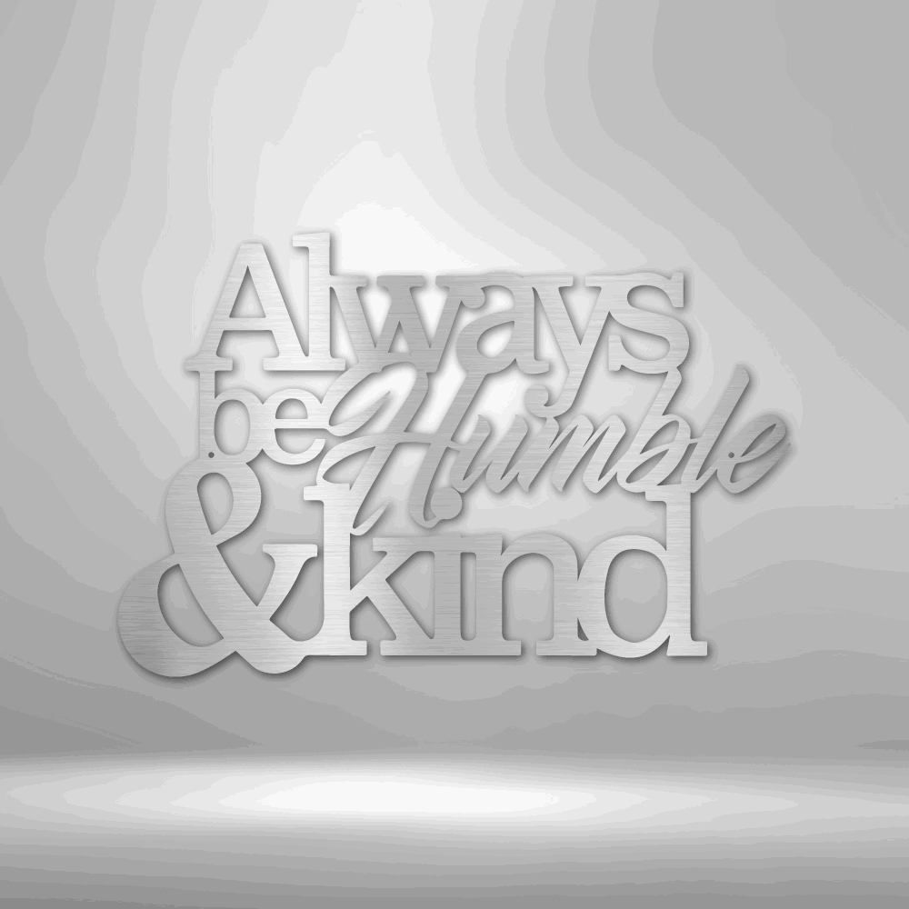 Humble and Kind - Steel Sign Silver / 12" Steel Sign Giftinum