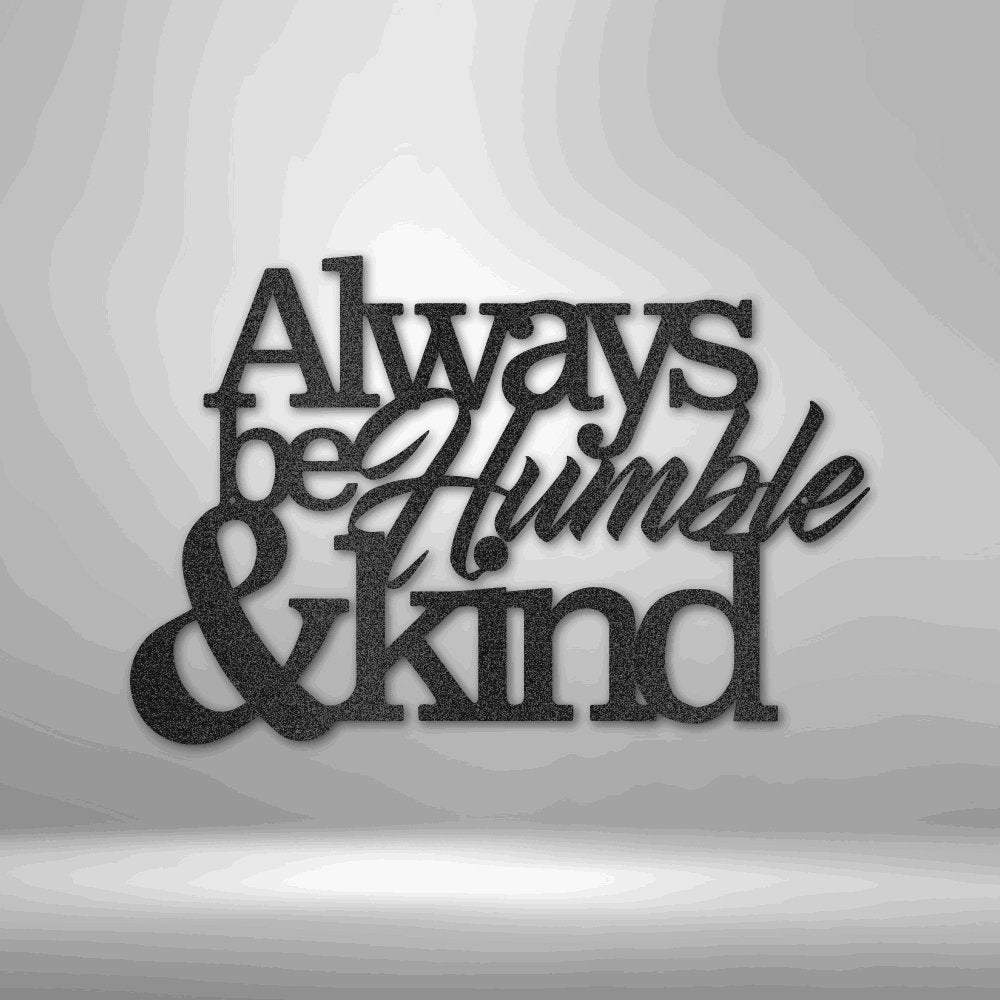 Humble and Kind - Steel Sign Black / 12" Steel Sign Giftinum