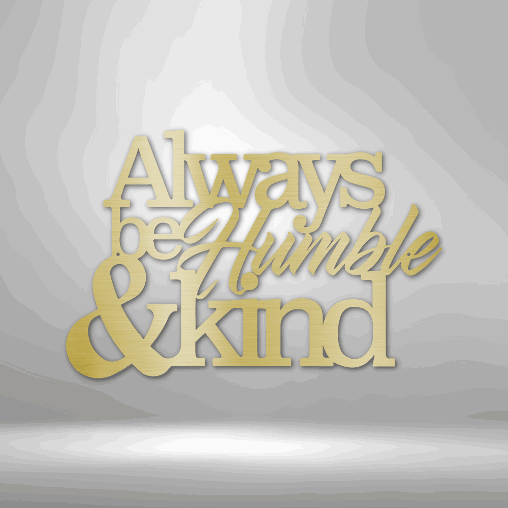Humble and Kind - Steel Sign Gold / 12" Steel Sign Giftinum