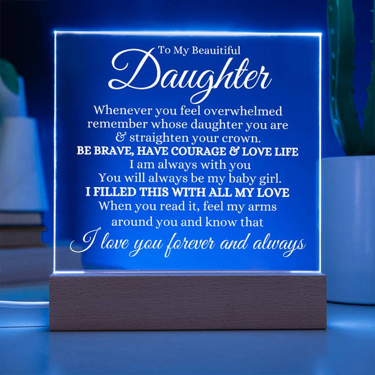 To My Daughter Acrylic Plaque | Whenever you feel overwhelmed LED Corded Base Jewelry Giftinum