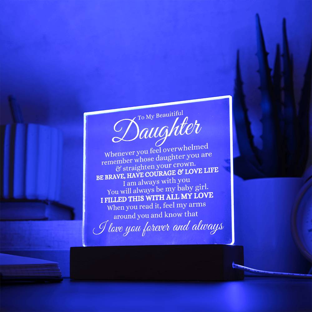 To My Daughter Acrylic Plaque | Whenever you feel overwhelmed LED Corded Base Jewelry Giftinum