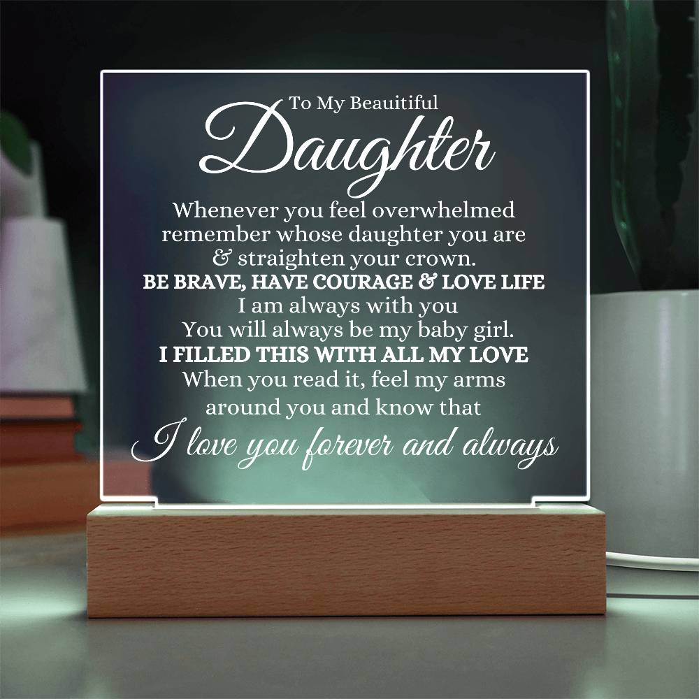 To My Daughter Acrylic Plaque | Whenever you feel overwhelmed LED Corded Base Jewelry Giftinum