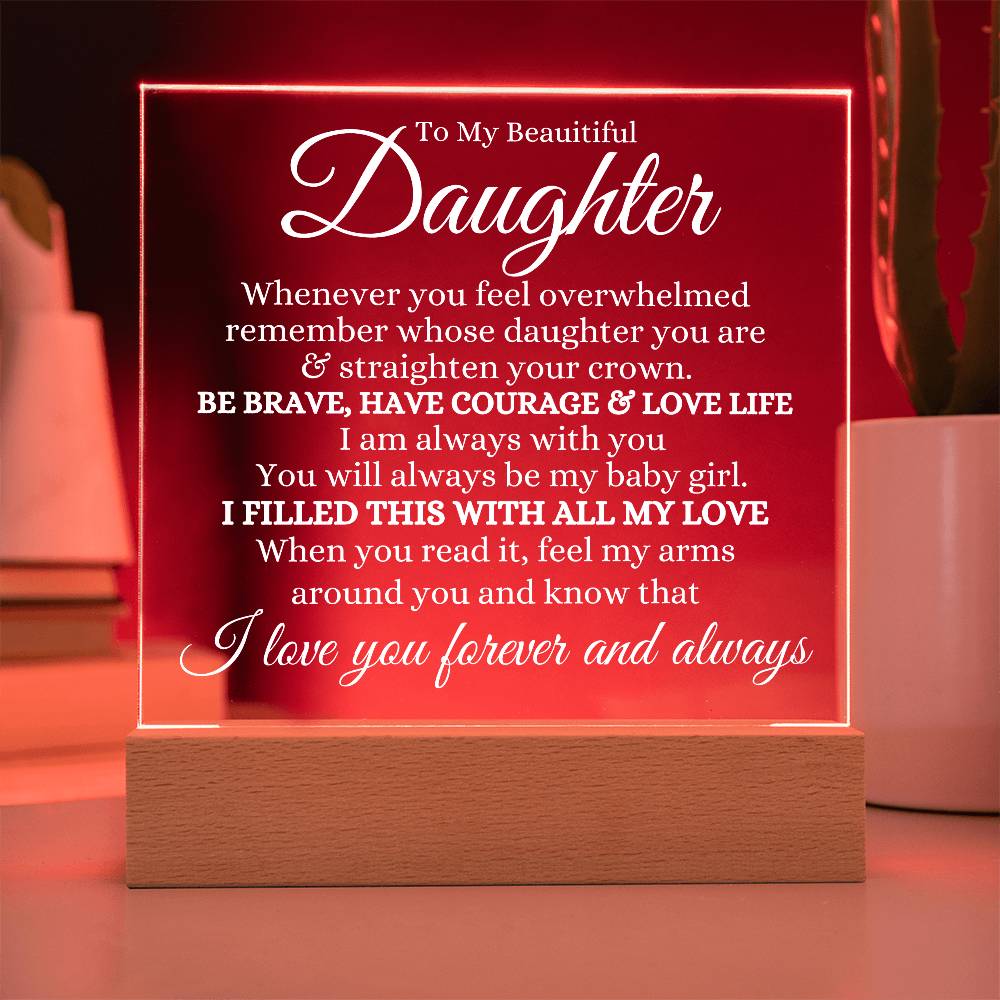 To My Daughter Acrylic Plaque | Whenever you feel overwhelmed LED Corded Base Jewelry Giftinum
