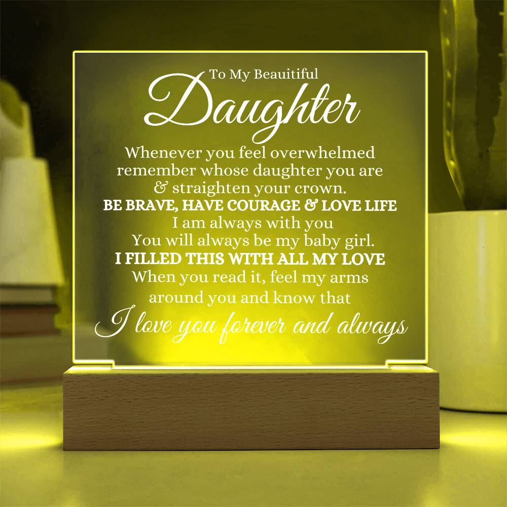 To My Daughter Acrylic Plaque | Whenever you feel overwhelmed LED Corded Base Jewelry Giftinum