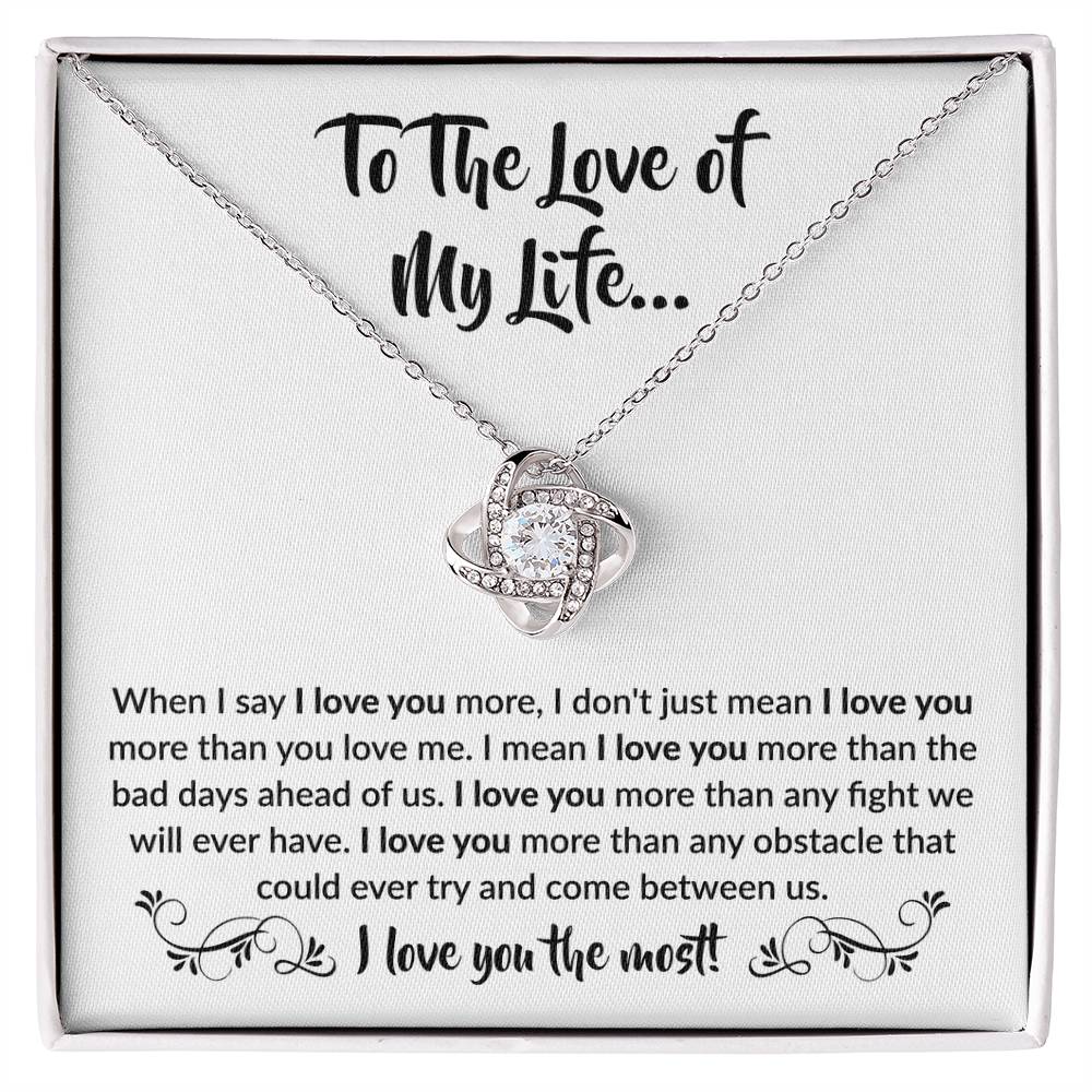 To The Love Of My Life - When I say I love you more - Giftinum