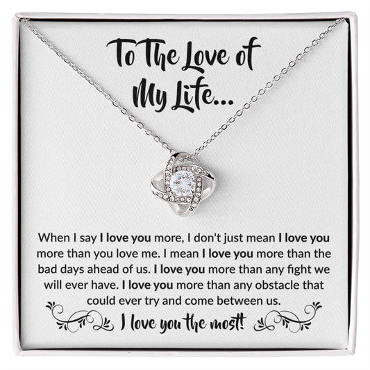 To The Love Of My Life - When I say I love you more - Giftinum
