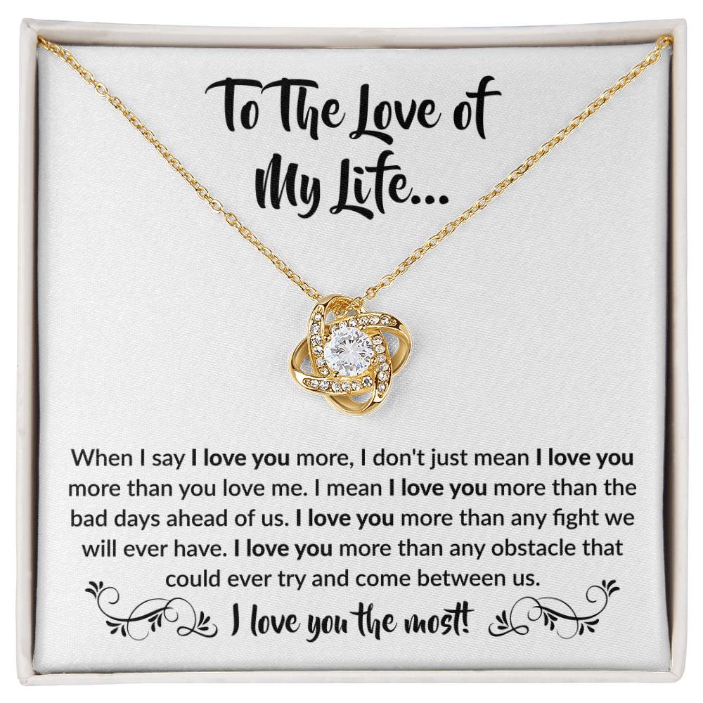 To The Love Of My Life - When I say I love you more - Giftinum