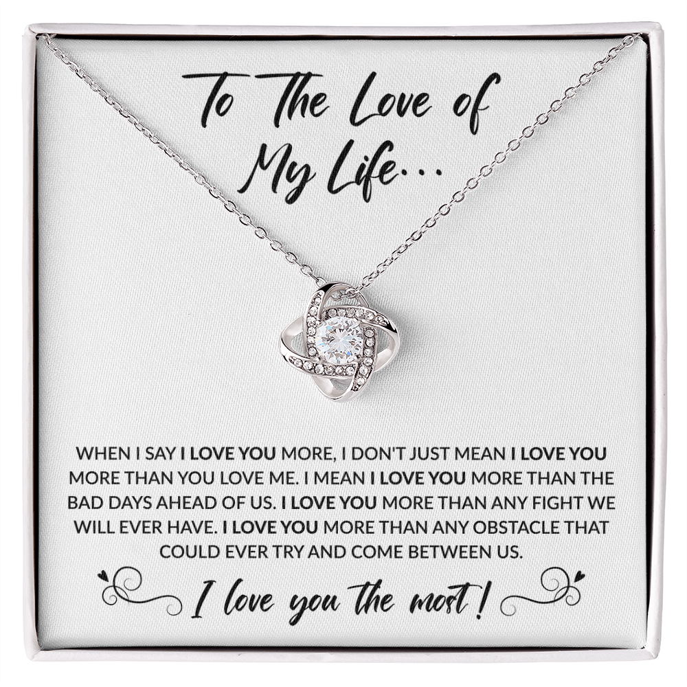 To the love of my life necklace - When I say I love you more - Giftinum