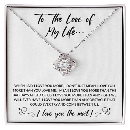 To the love of my life necklace - When I say I love you more - Giftinum