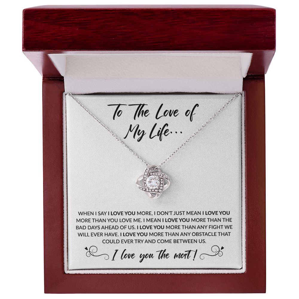 To the love of my life necklace - When I say I love you more - Giftinum
