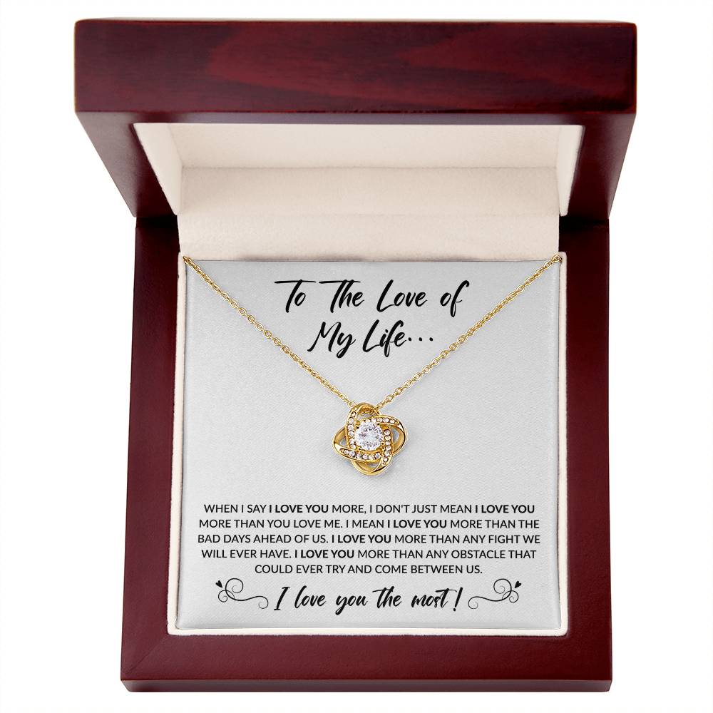 To the love of my life necklace - When I say I love you more - Giftinum