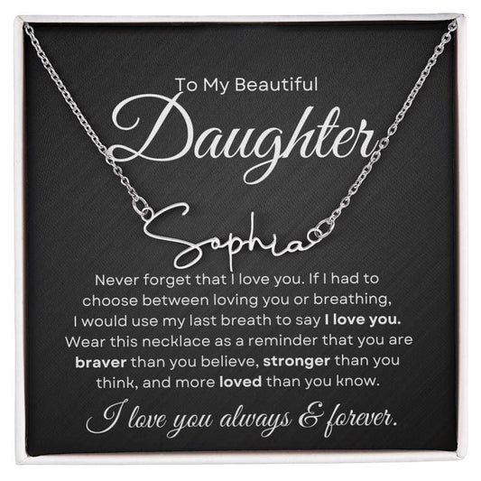 Beautiful Daughter Custom Signature Necklace - Never forget Polished Stainless Steel / Standard Box Jewelry Giftinum