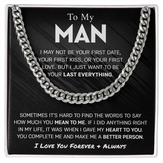 To My Man - Last Everything Cuban Link Chain - Premium Jewelry - Just $59.95! Shop now at Giftinum